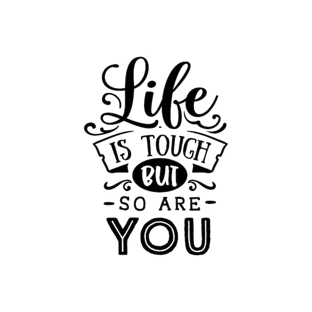 Premium Vector | Life is tough but so are you quotes typography ...