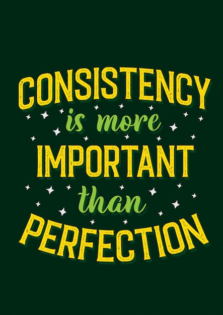 Life motivation quotes consistency is more important than perfection |  Premium Vector