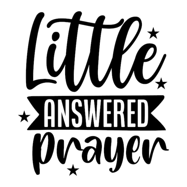 Premium Vector | Little answered prayer typography premium vector ...