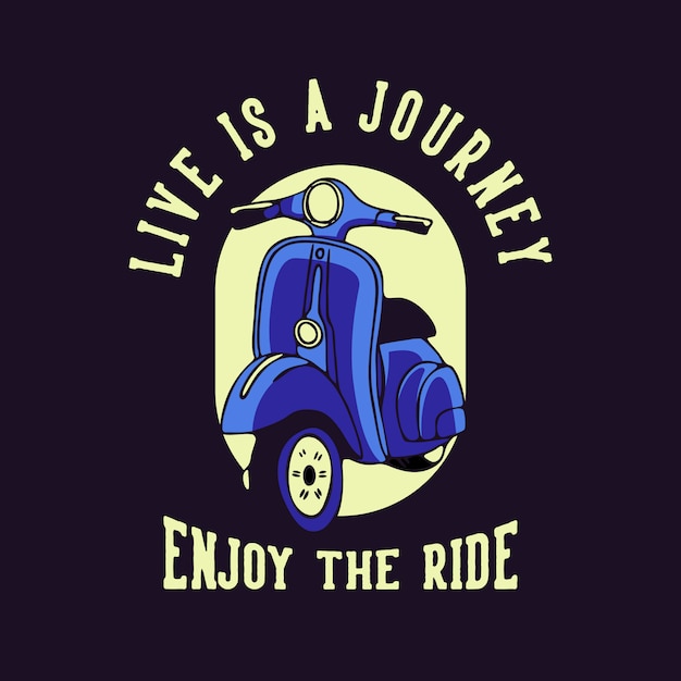 Premium Vector Live is a journey enjoy the ride quote slogan typography