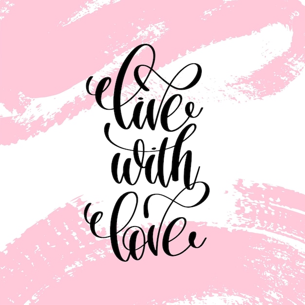 Premium Vector | Live with love hand written lettering positive quote ...