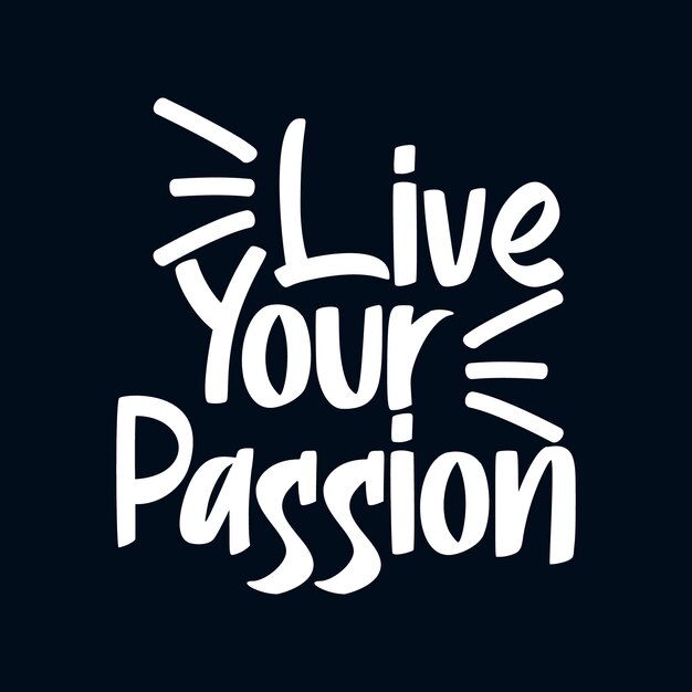 Premium Vector Live Your Passion Hand Drawn Typography Poster Design