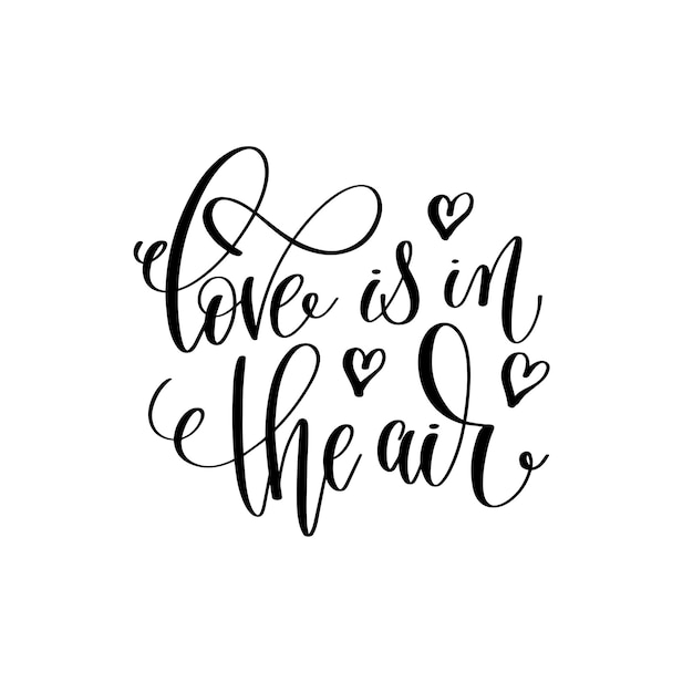 Premium Vector | Love is in the air black and white hand lettering ...