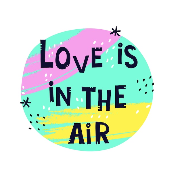 Premium Vector Love Is In The Air Hand Drawn Lettering