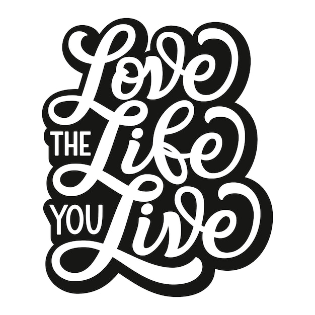 Download Love the life you live | Premium Vector