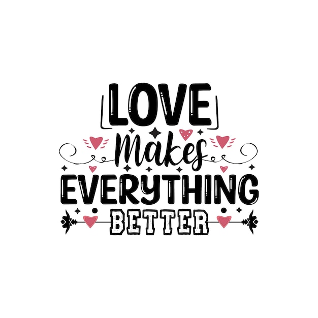 Premium Vector | Love makes everything better typography lettering for ...