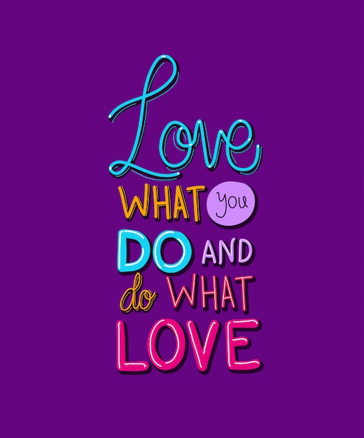 Premium Vector Love What You Do And Do What You Love Lettering