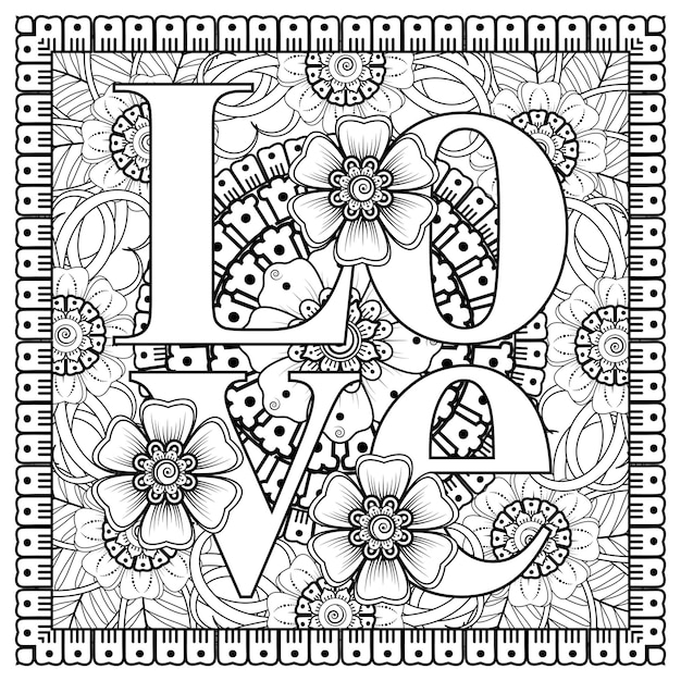 Premium Vector | Love words with mehndi flowers for coloring book page ...