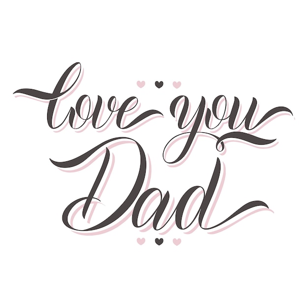 Premium Vector | Love you dad lettering. greeting card design. hand ...