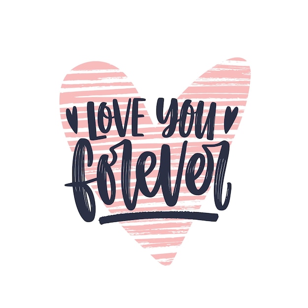 Premium Vector Love You Forever Romantic Phrase Written With Elegant Cursive Calligraphic Font On Heart