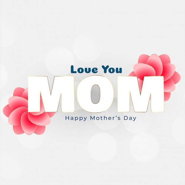 i love you mom happy mothers day