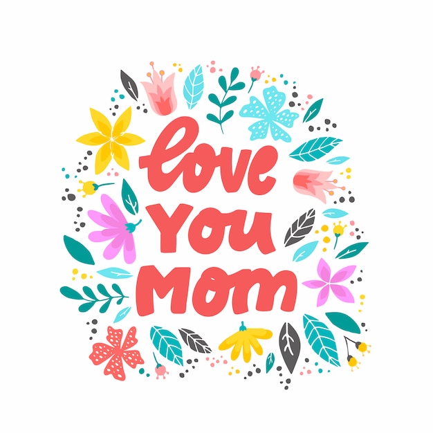 Premium Vector | 'love you mom' quote with flowers