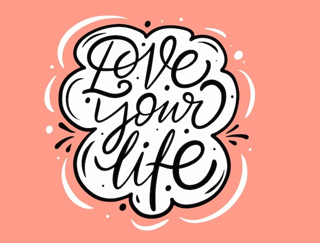 Premium Vector | Love your life phrase. hand drawn colorful lettering ...