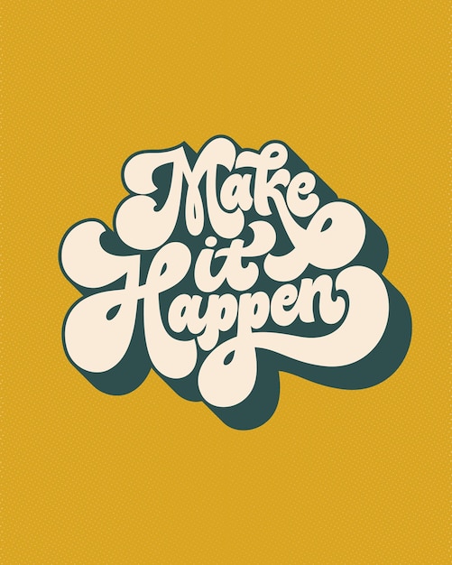 Premium Vector | Make it happen- hand written lettering quote. vintage ...