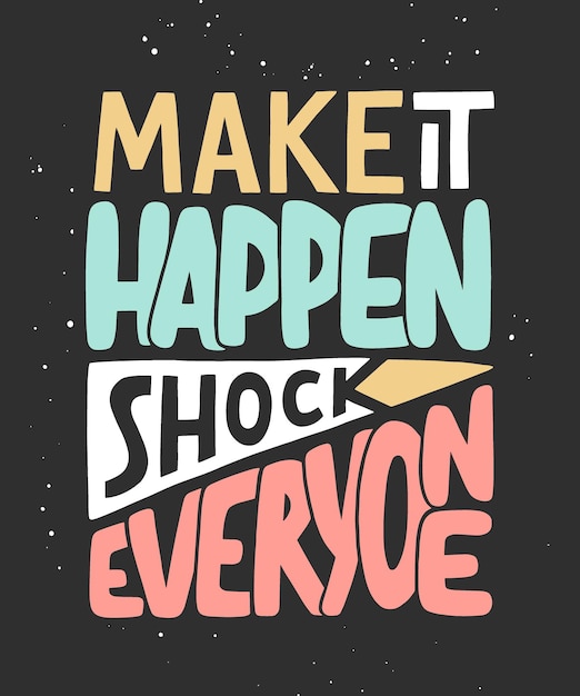 Premium Vector | Make it happen shock everyone sport motivational quote ...