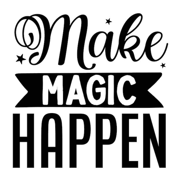 Premium Vector Make Magic Happen Hand Lettering Premium Vector Design