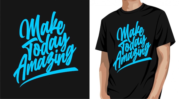 Download Make today amazing t-shirt design | Premium Vector