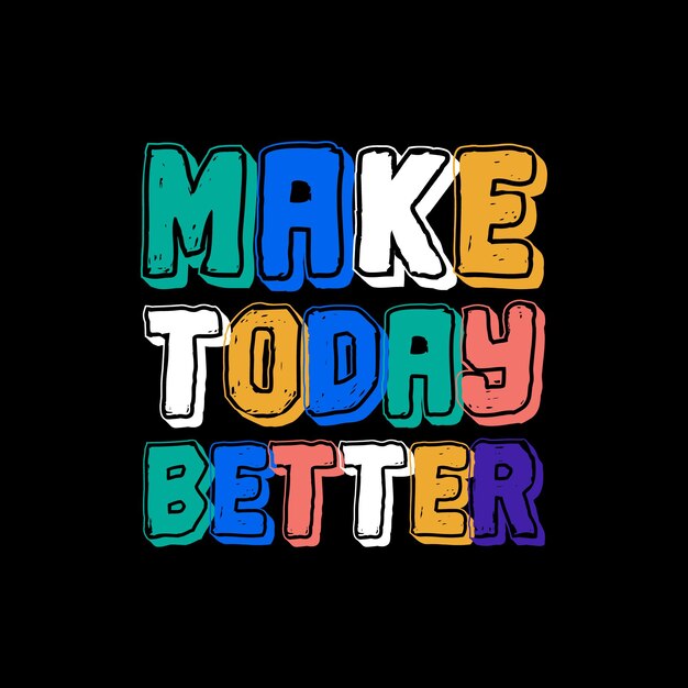 Premium Vector | Make today better typography quotes