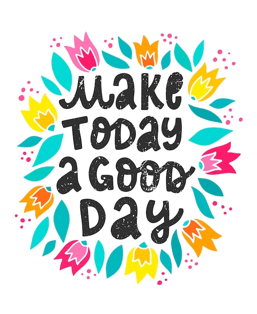 Premium Vector | 'make today a good day' motivational quote