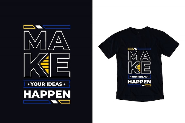 Download Make your ideas happen modern typography quote t shirt ...