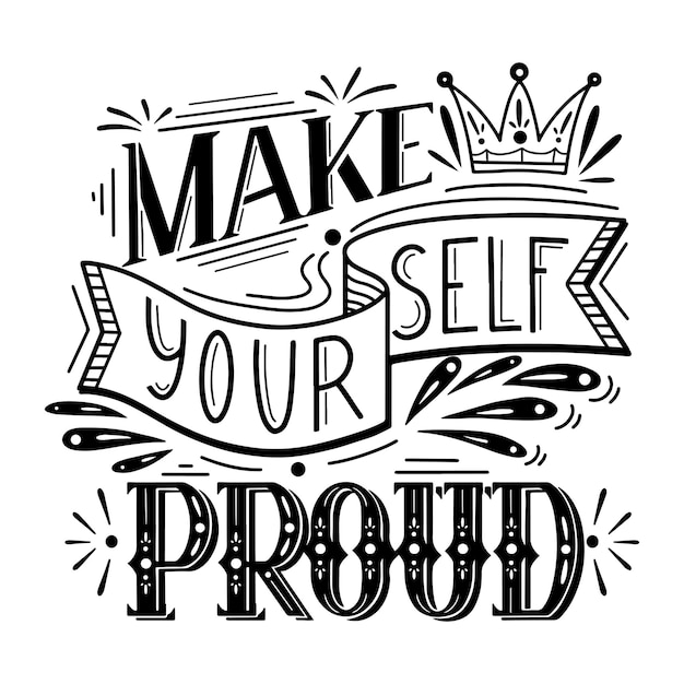 Premium Vector | Make yourself proud. lettering original composition ...