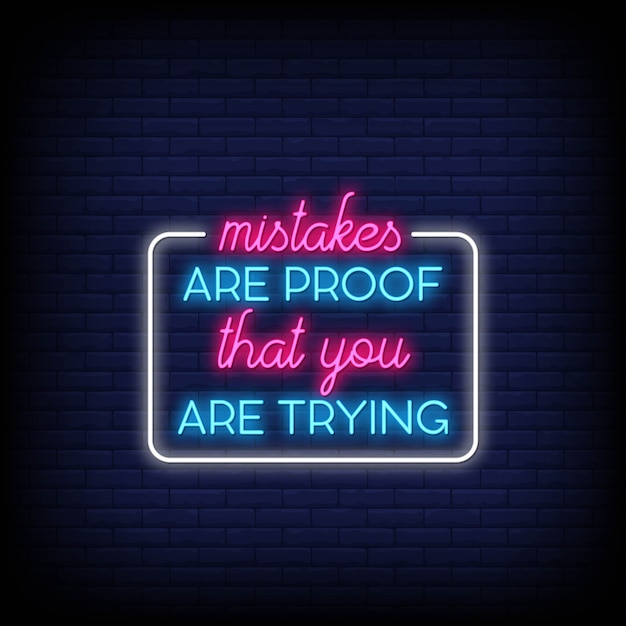 Premium Vector | Mistakes are proof that you are trying in neon signs ...