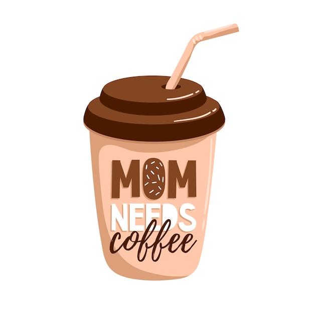 Download Mom needs coffee, coffee cup. | Premium Vector