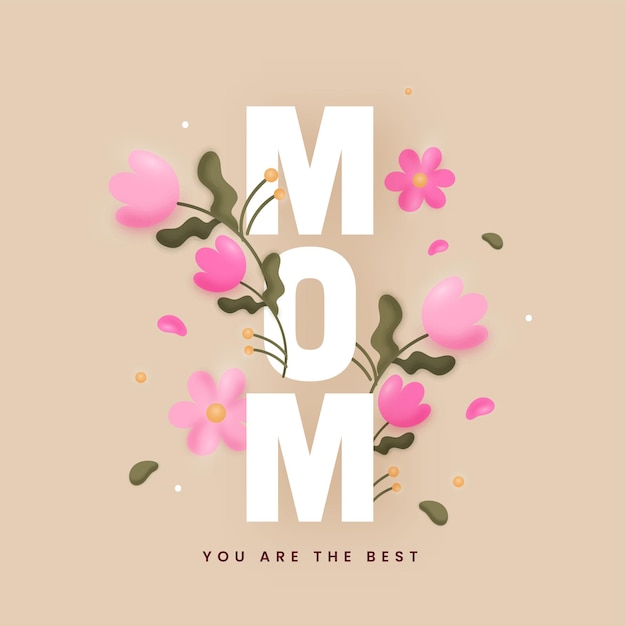 Premium Vector | Mom you are the best message text with floral decorated