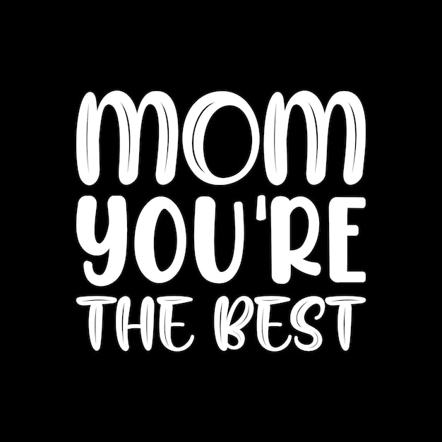 Premium Vector | Mom youre the best typography lettering