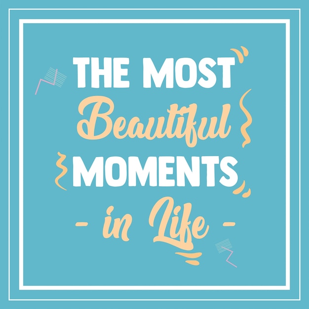 Most Beautiful Moment In Life Quotes