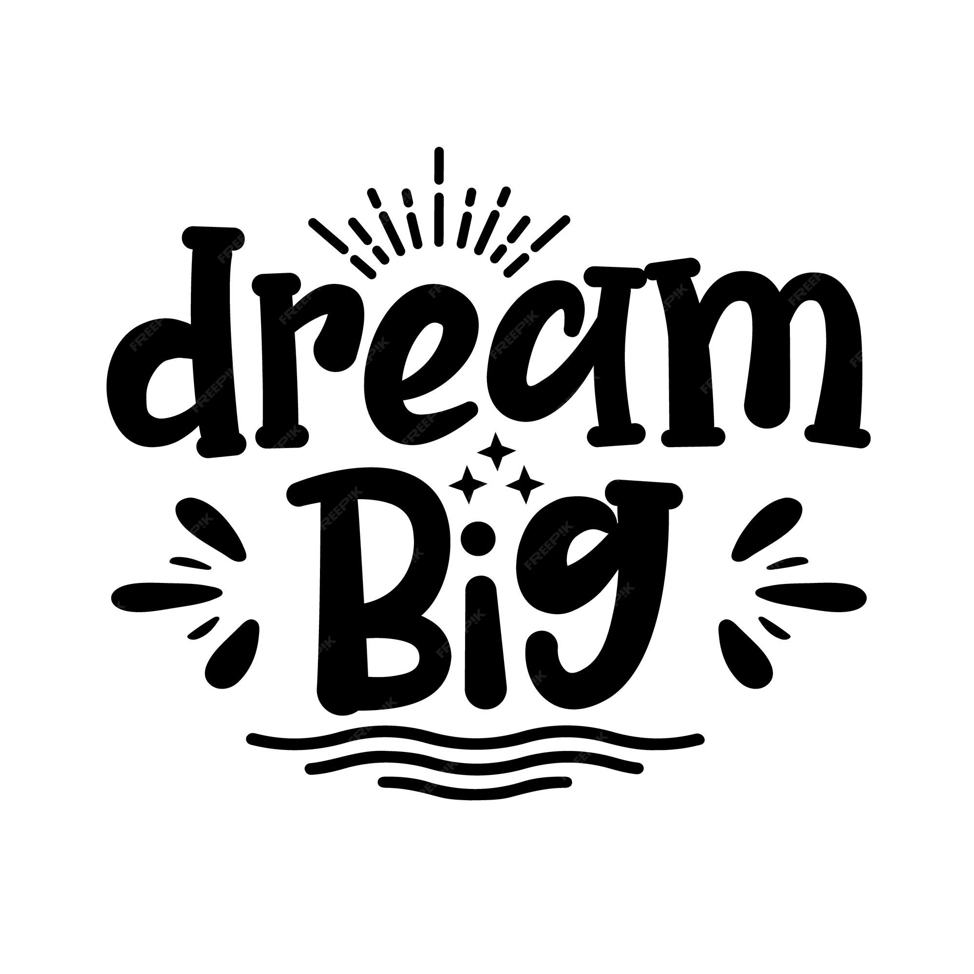 Premium Vector | Motivational typography quotes dream big