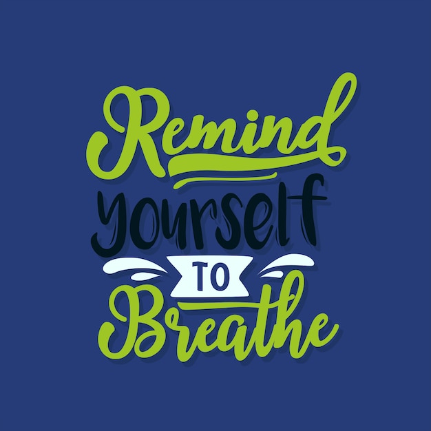 Premium Vector | Motivational typography remind yourself to breathe