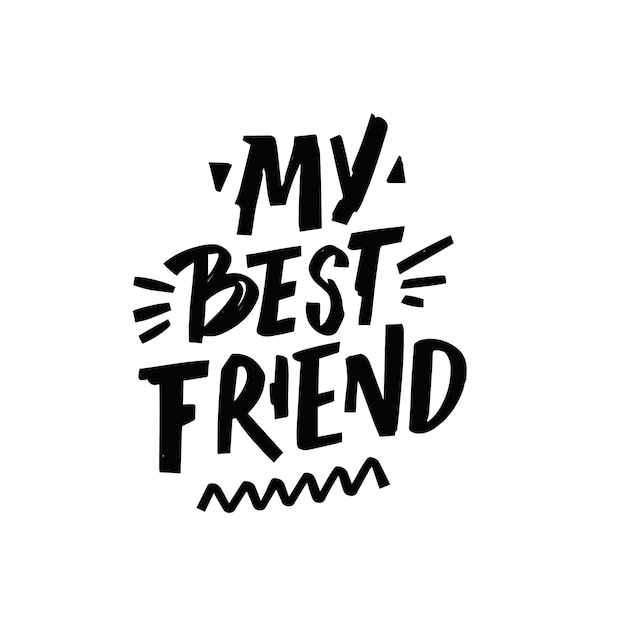 Premium Vector | My best friend hand drawn black color lettering phrase ...