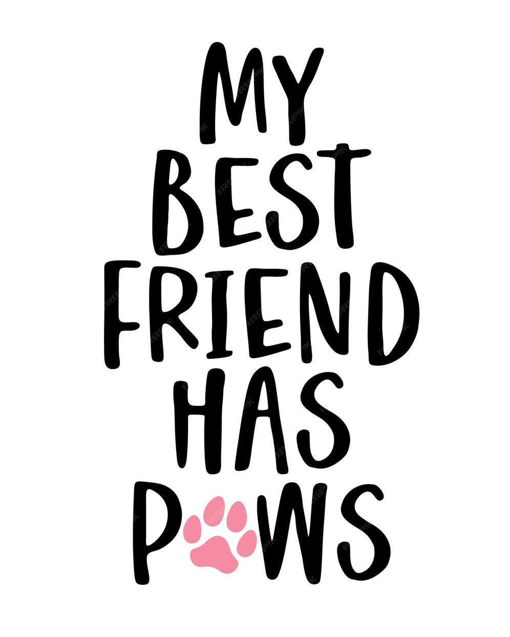 Premium Vector My Best Friend Has Paws Phrase Lettering With White