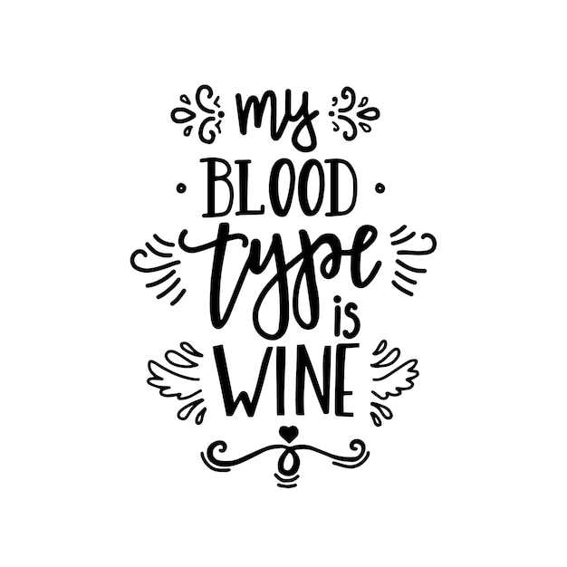 Premium Vector | My blood type is wine hand drawn typography