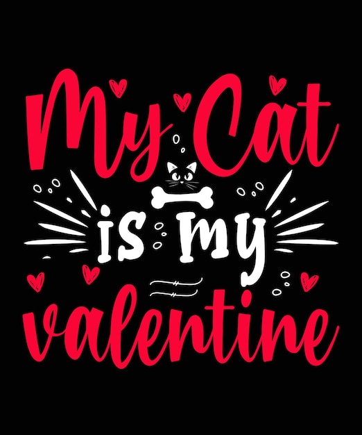 Premium Vector My Cat Is My Valentine Cat Tshirt Design 0423