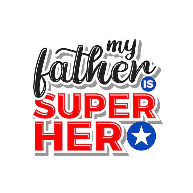 My father superhero lettering typography quotes Vector | Premium Download Dad Superhero Quote