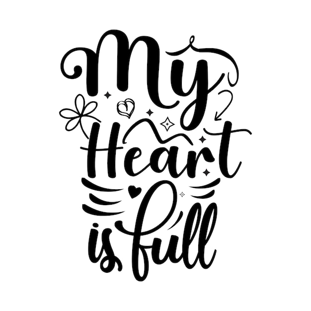 Premium Vector | My Heart Is Full Typography Lettering For T Shirt Design