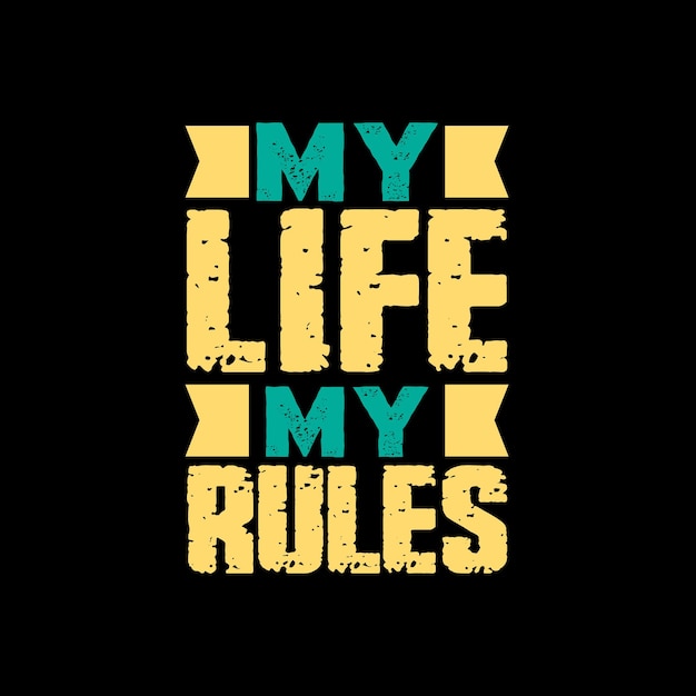 Premium Vector | My life my rules typography quotes