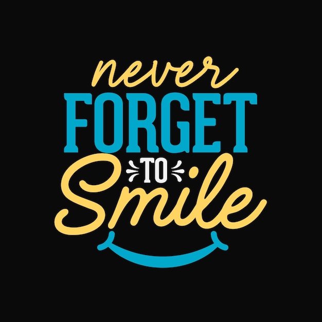 Premium Vector | Never forget to smile inspirational quotes typography ...