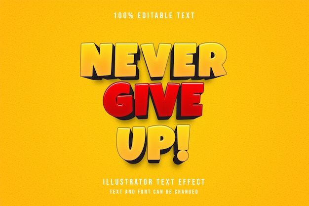 Premium Vector | Never give up!,3d editable text effect yellow ...