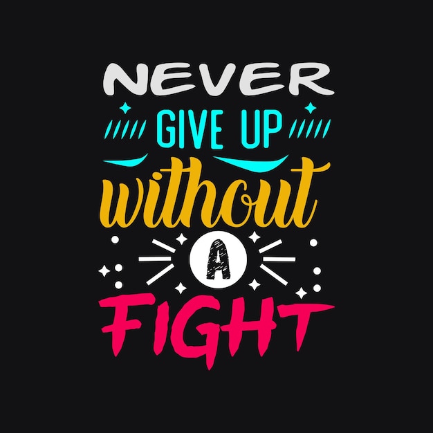 premium-vector-never-give-up-without-a-fight-typography-vector