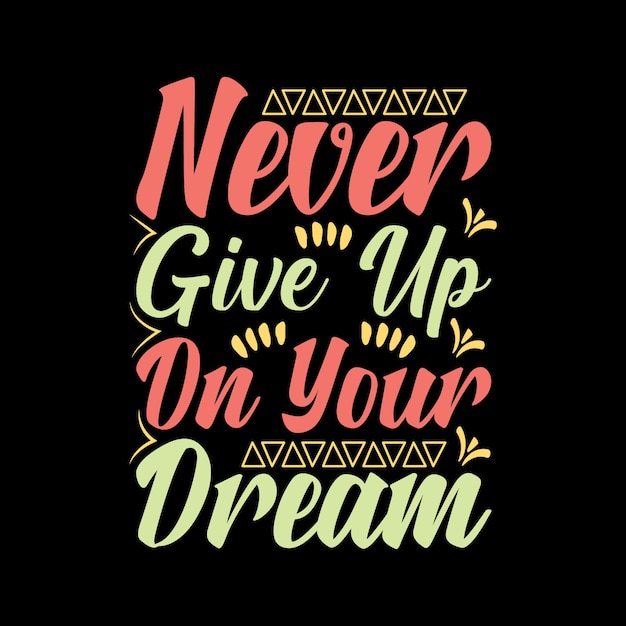 Premium Vector | Never give up on your dream typography lettering