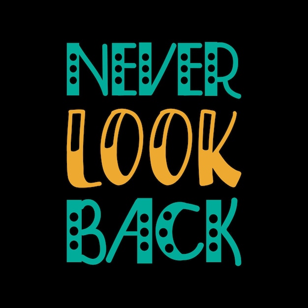 Premium Vector | Never look back typography lettering design