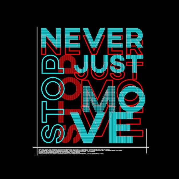 Premium Vector | Never stop just move typography poster and t shirt ...