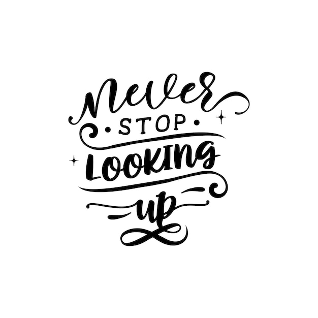 Premium Vector | Never stop looking up quotes typography lettering for ...