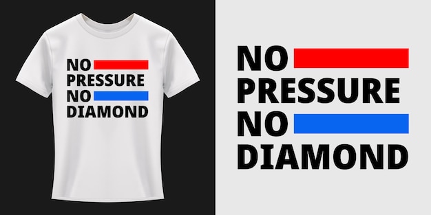 Download Free No Pressure No Diamond Typography T Shirt Design Premium Vector Use our free logo maker to create a logo and build your brand. Put your logo on business cards, promotional products, or your website for brand visibility.
