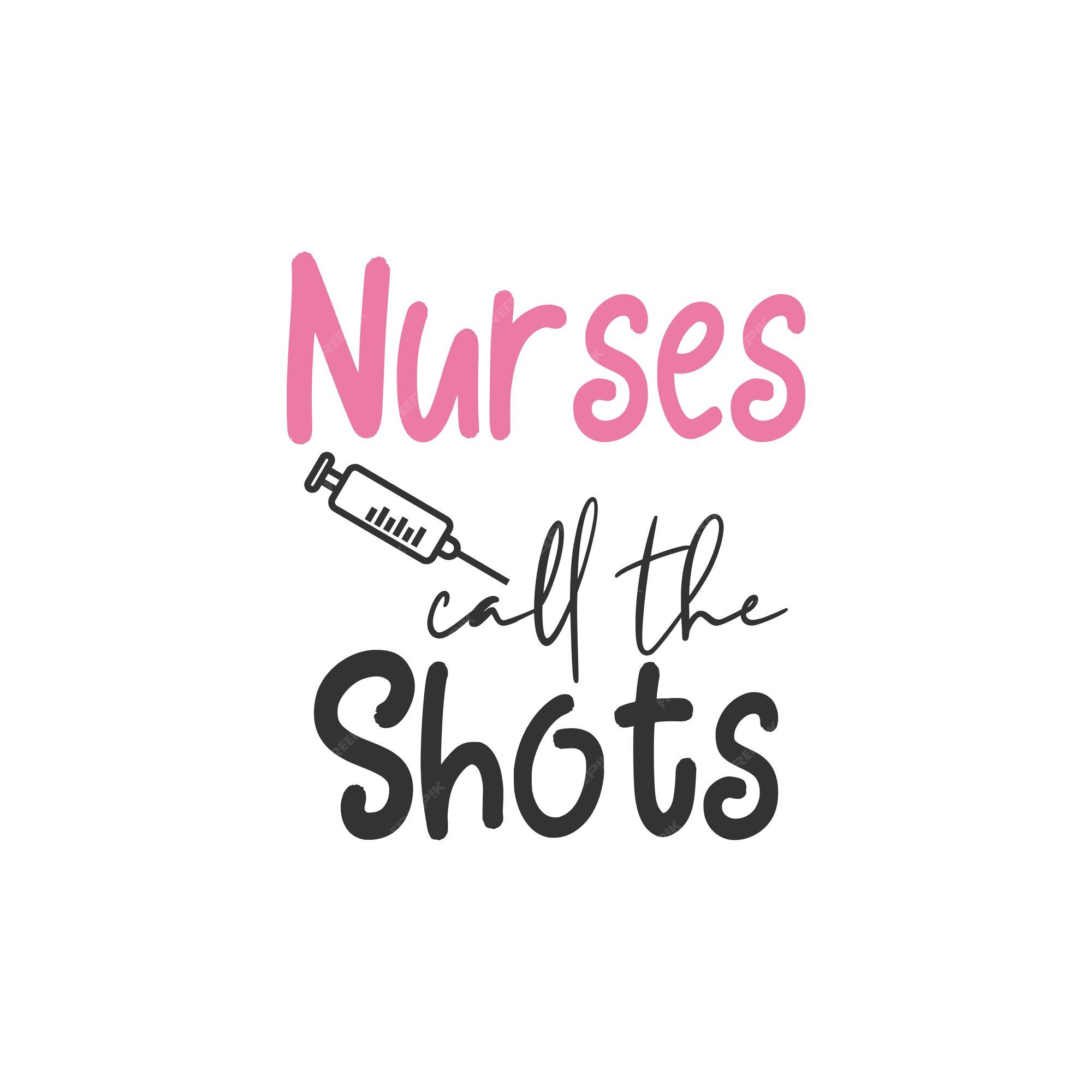 Premium Vector | Nurse quote lettering typography. nurse call the shots