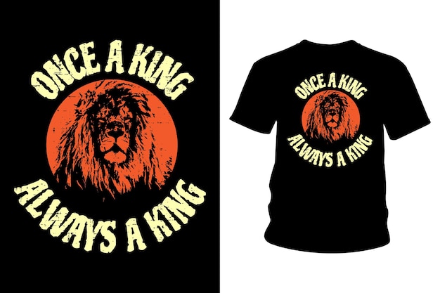 Premium Vector | Once a king always a king slogan t shirt design