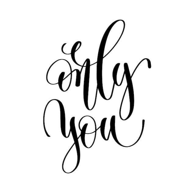 Premium Vector | Only you black and white hand lettering inscription to ...